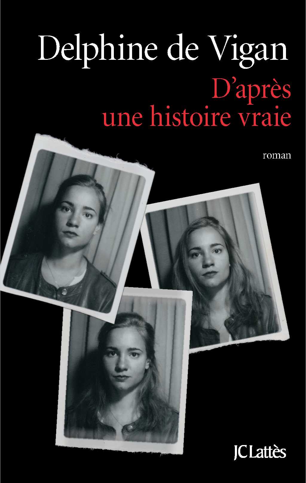 D Après Une Histoire Vraie Delphine De Vigan D’après une histoire vraie, un livre de Delphine de Vigan - Untitled